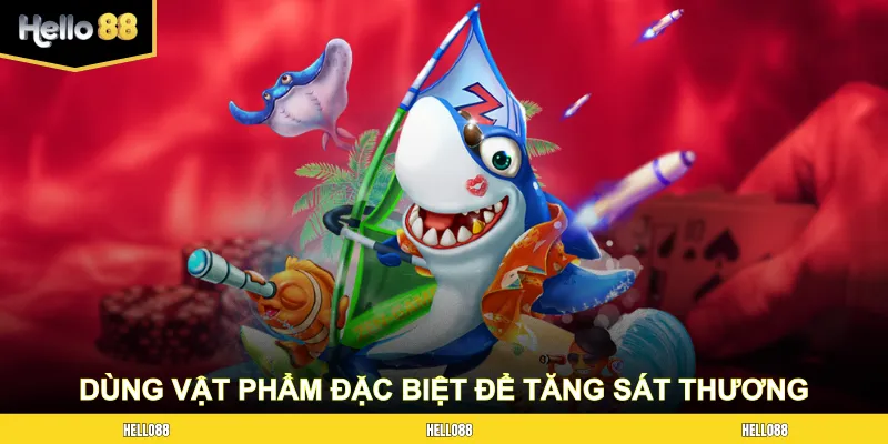 Dùng vật phẩm đặc biệt thông minh để tăng sát thương