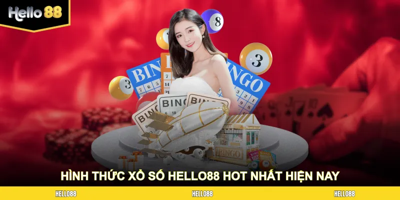 Một số hình thức xổ số HELLO88 hot nhất hiện nay