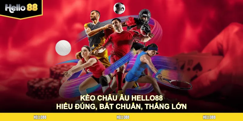 Kèo châu Âu HELLO88