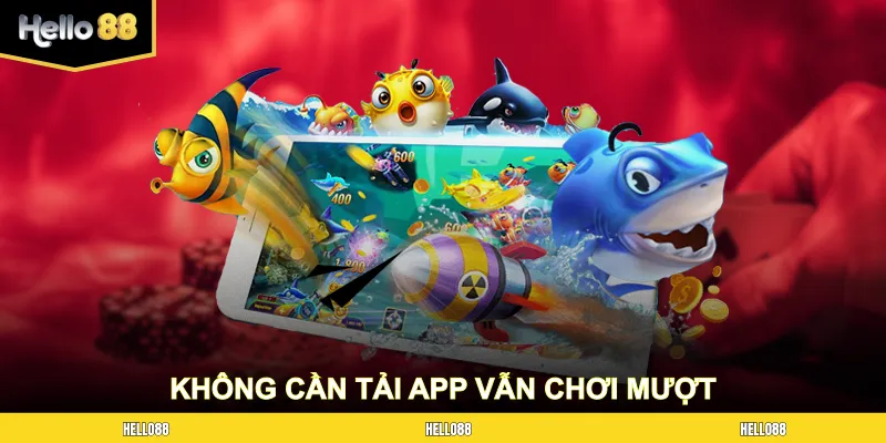 Không cần tải app vẫn chơi mượt trên nhiều thiết bị