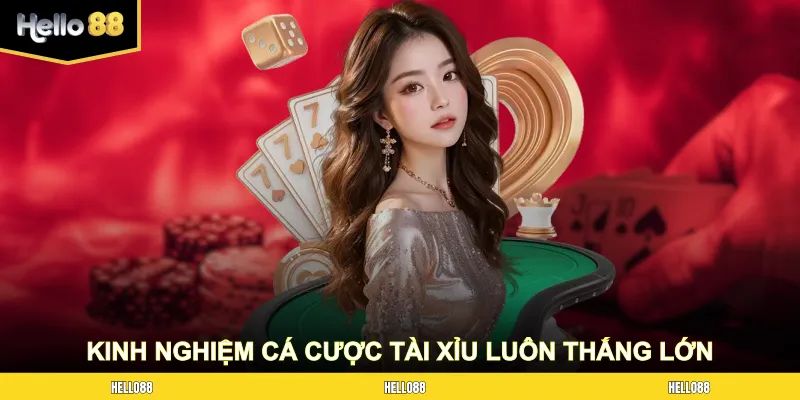 Kinh nghiệm cá cược tài xỉu luôn thắng lớn