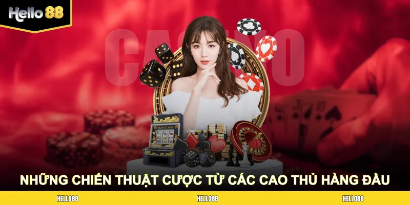 Những chiến thuật cược từ các cao thủ hàng đầu