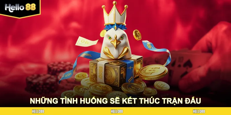 Những tình huống sẽ kết thúc trận đấu