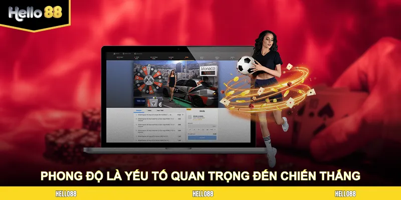 Phong độ chính là yếu tố quan trọng quyết định đến chiến thắng