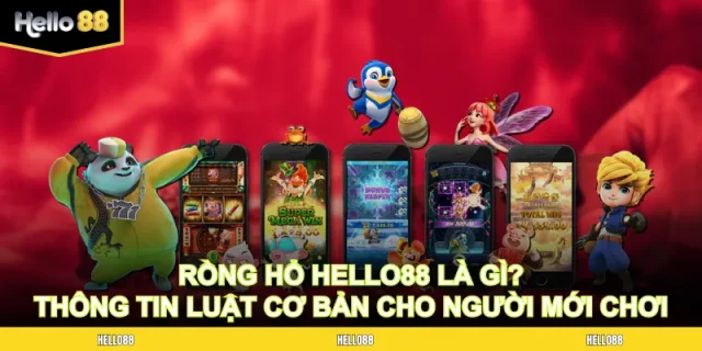 Rồng hổ Hello88 là gì? Thông tin luật cơ bản cho người mới chơi