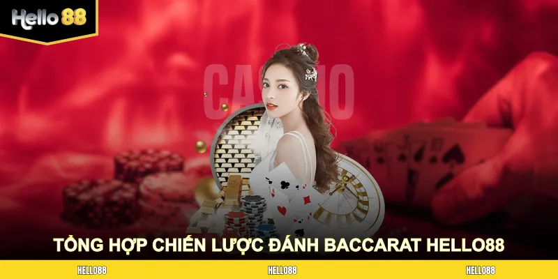 Tổng hợp chiến lược đánh Baccarat Hello88 đỉnh cao