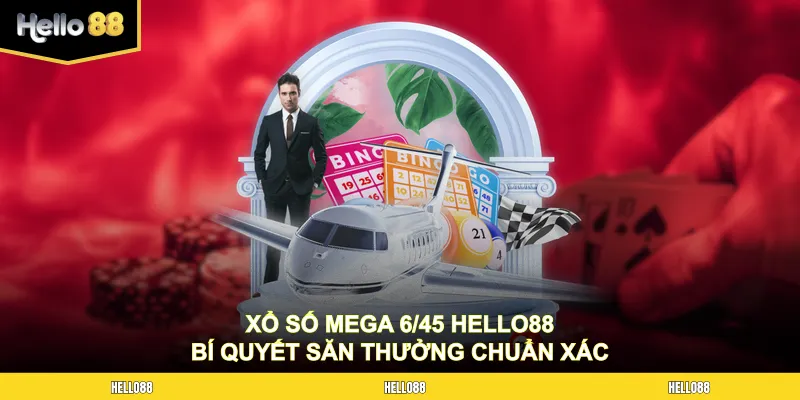 Xổ Số Mega 6/45 HELLO88